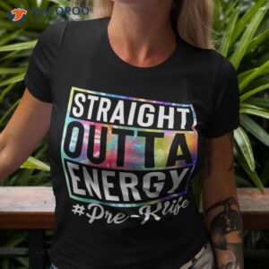 straight outta energy prek life gift funny teacher shirt tshirt 3
