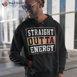 straight outta energy shirt hoodie 1