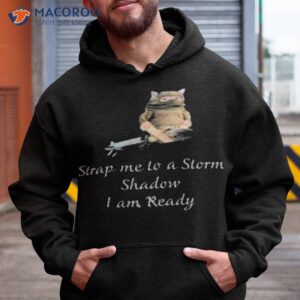 Strap Me To A Storm Shadow I Am Ready Shirt