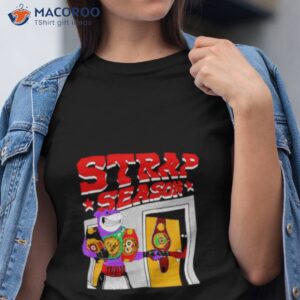 Strap Season 4.0 Wbc Shirt Strap Season 4.0 Wbc Shirt