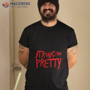 Strong And Pretty Shirt