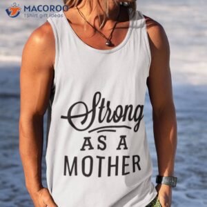 strong as a mother black modern script mothers day shirt tank top