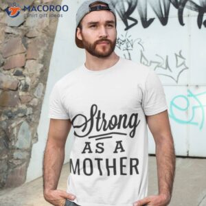 strong as a mother black modern script mothers day shirt tshirt 3