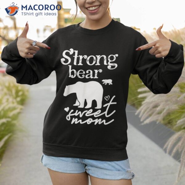 Strong Bear Sweet Mom Mommy Mama Funny Mother’s Day Shirt