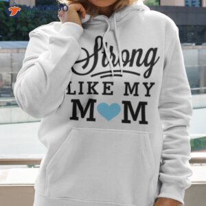 Strong Like My Mom Blue Heart Boys Mother’s Day Shirt 2 strong like my mom blue heart boys mothers day shirt hoodie 2