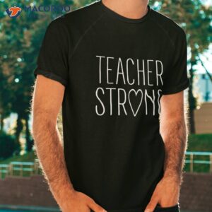 strong teacher shirt great inspirational gift tshirt