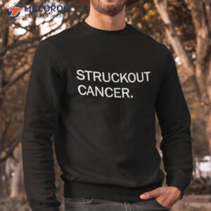 struckout cancer awareness walk baseball for shirt sweatshirt