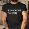 Struckout Cancer Awareness, Walk, Baseball For Shirt