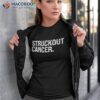 Struckout Cancer Awareness, Walk, Baseball For Shirt