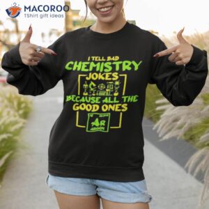 student chemistry teacher for a chemical science shirt sweatshirt 1