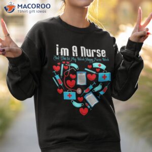 student nurse i m a and this is my week happy gift shirt sweatshirt 2