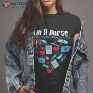 student nurse i m a and this is my week happy gift shirt tshirt 2