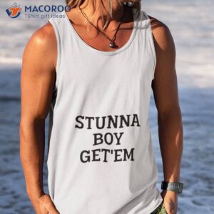 stunna boy getem shirt tank top
