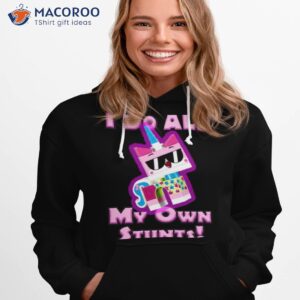 stunts my own stunts unikitty shirt hoodie 1