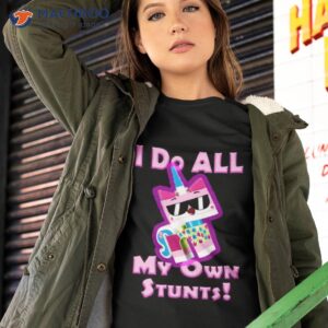 stunts my own stunts unikitty shirt tshirt 2