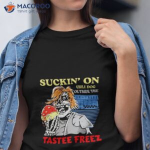 suckin on chili dog outside the tastee freez burger shirt tshirt