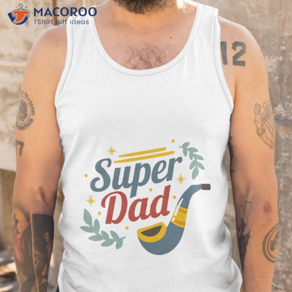 Super Dad, Fathers Day T-Shirt