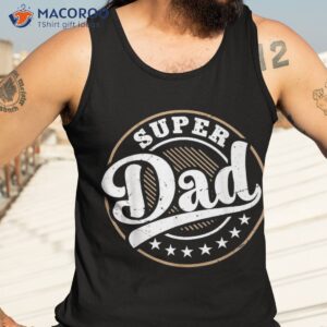 super dad shirt tank top 3