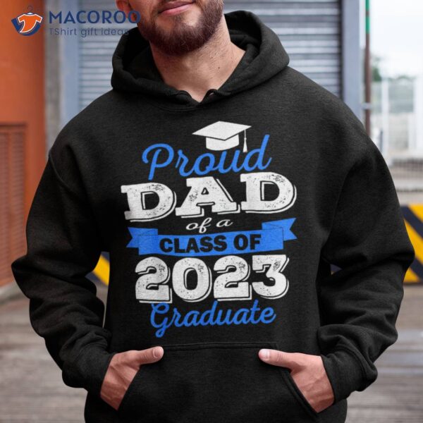 Super Proud Dad Of 2023 Graduate Awesome Family College Shirt