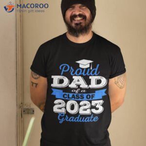 Super Proud Dad Of 2023 Graduate Awesome Family College Shirt