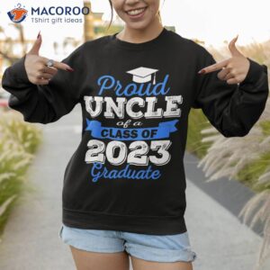 super proud uncle of 2023 graduate awesome family college shirt sweatshirt