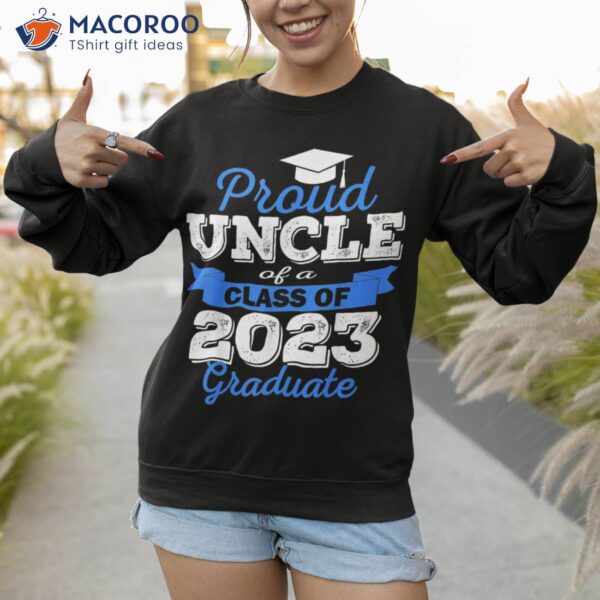 Super Proud Uncle Of 2023 Graduate Awesome Family College Shirt