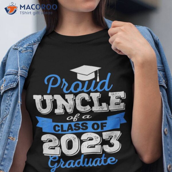 Super Proud Uncle Of 2023 Graduate Awesome Family College Shirt