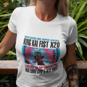 super saiyan god super saiyan king kai fist x20 a developed time skip counterstrike here comes gokus new movie shirt tshirt 3