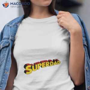 superdad fathers day shirt tshirt