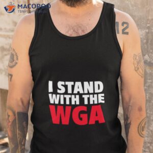 support the writers guild of america i stand with the wga shirt tank top