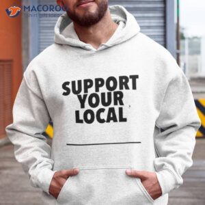 Support Your Local Shirt