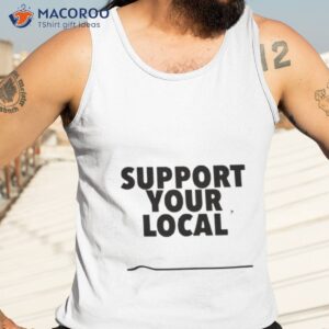 support your local shirt tank top 3