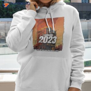 survived 2023 t shirt hoodie 1