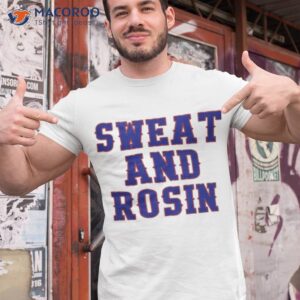 Sweat & Rosin Shirt