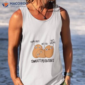 sweet potatoes vegetable veggie food pun t shirt tank top