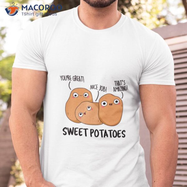 Sweet Potatoes Vegetable Veggie Food Pun T-Shirt