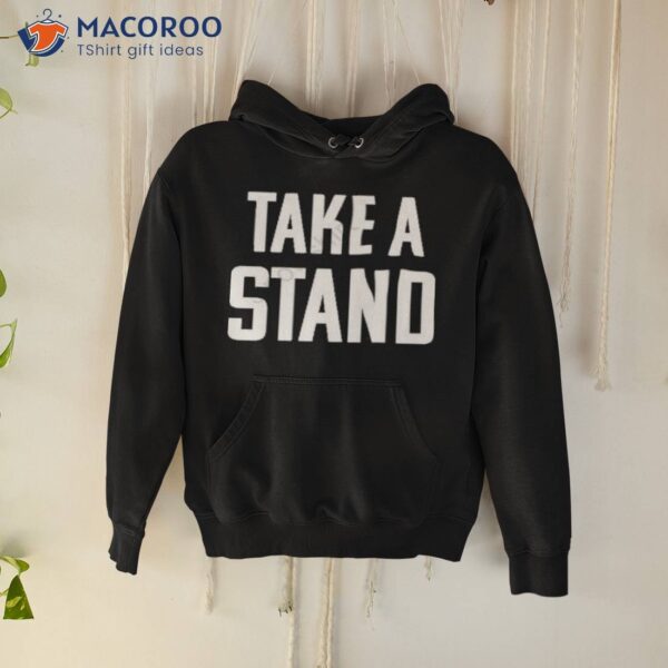 Take A Stand Shirt