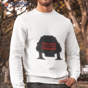 take good care of the forest dewey quote unisex t shirt sweatshirt 1