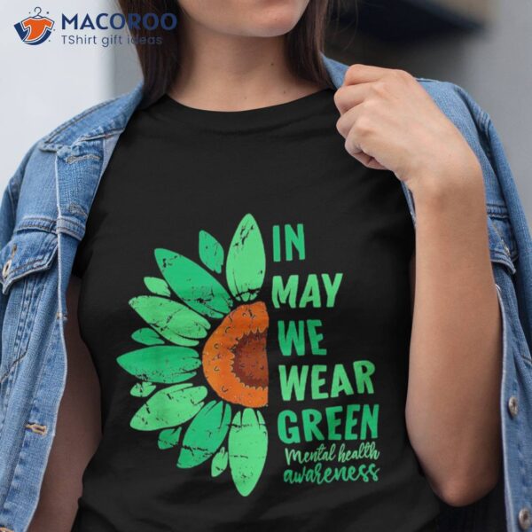 Tal Health Awareness In May We Wear Green Sunflower Shirt