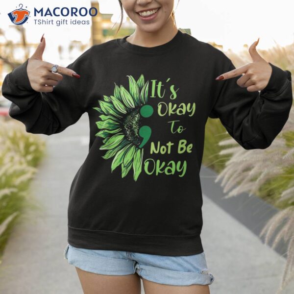 Tal Health Awareness Sunflower Its Okay To Not Be Shirt