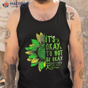 tal health awareness sunflower its okay to not be shirt tank top 1