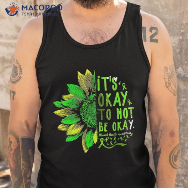 Tal Health Awareness Sunflower Its Okay To Not Be Shirt