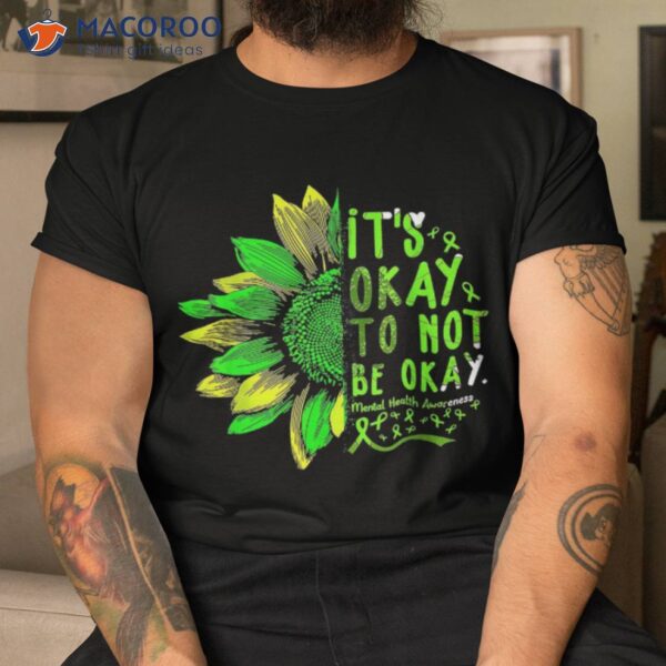 Tal Health Awareness Sunflower Its Okay To Not Be Shirt