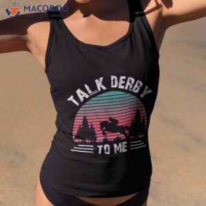 talk derby to me horse racing design funny day shirt tank top 2