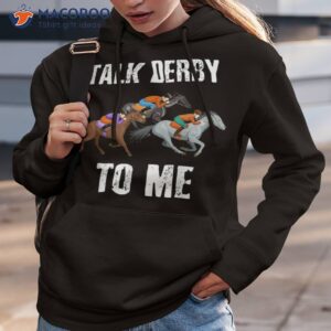 talk derby to me horse racing race day shirt hoodie 3