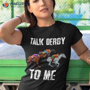 talk derby to me horse racing race day shirt tshirt 1