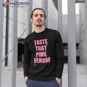 taste that pink venom shirt sweatshirt 1