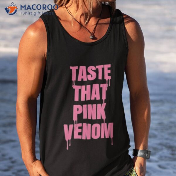 Taste That Pink Venom Shirt