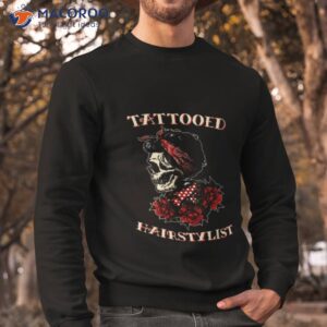 tattooed hairstylist skull funny hairdresser shirt sweatshirt