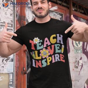 teach love inspire funny teacher teaching back to school shirt tshirt 1